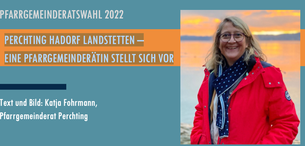 Perchting Hadorf Landstetten – Eine Pfarrgemeinderätin stellt sich vor