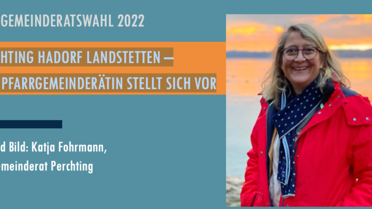 Perchting Hadorf Landstetten – Eine Pfarrgemeinderätin stellt sich vor