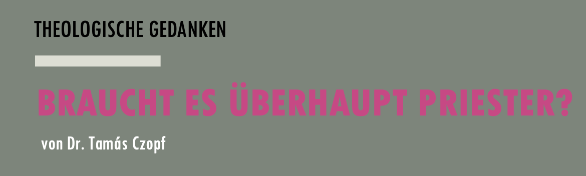 Braucht es überhaupt Priester?